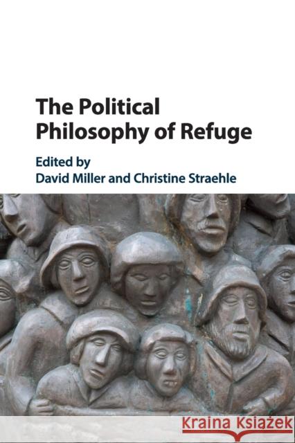 The Political Philosophy of Refuge David Miller Christine Straehle 9781108459051