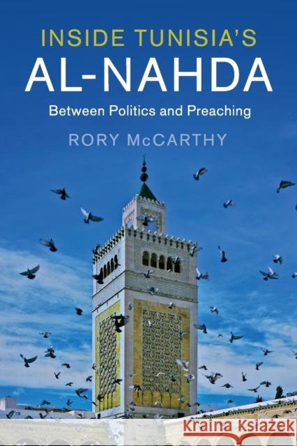 Inside Tunisia's Al-Nahda: Between Politics and Preaching Rory McCarthy 9781108459938 Cambridge University Press