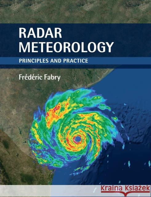 Radar Meteorology: Principles and Practice Fabry, Frédéric 9781108460392 Cambridge University Press