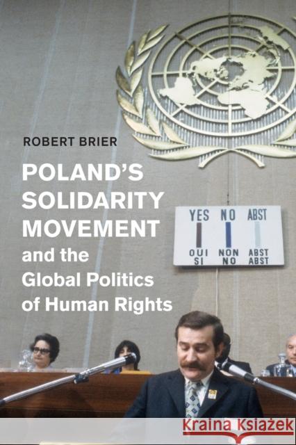 Poland's Solidarity Movement and the Global Politics of Human Rights Robert Brier 9781108460491