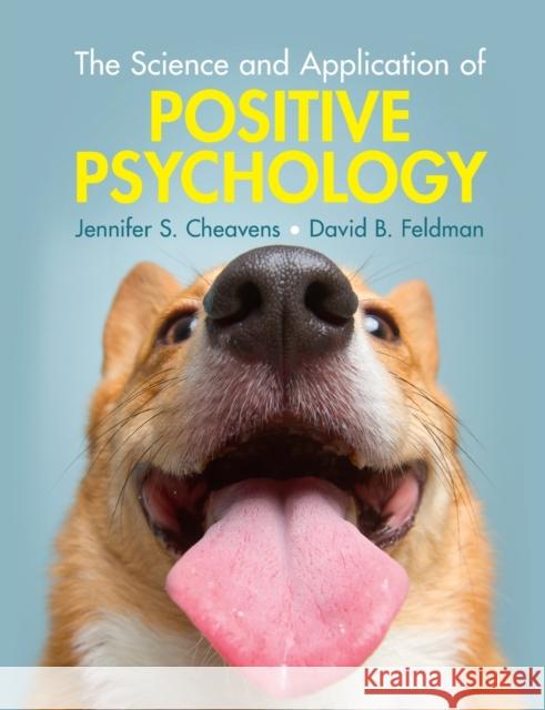 The Science and Application of Positive Psychology Jennifer S. Cheavens David B. Feldman 9781108460835 Cambridge University Press