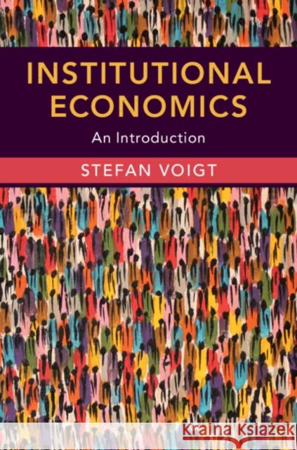 Institutional Economics: An Introduction Voigt, Stefan 9781108461085