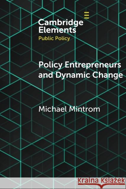 Policy Entrepreneurs and Dynamic Change Michael Mintrom 9781108461467