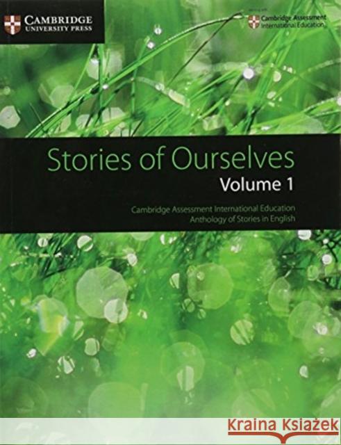 Stories of Ourselves: Volume 1: Cambridge Assessment International Education Anthology of Stories in English Mary Wilmer 9781108462297 Cambridge University Press