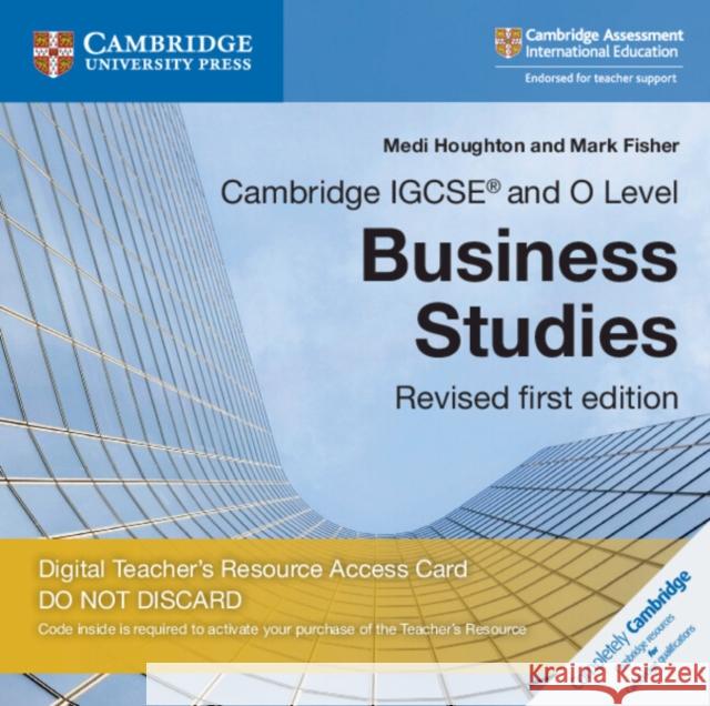 Cambridge International IGCSE: Cambridge IGCSE (R) and O Level Business Studies Revised Cambridge Elevate Teacher's Resource Access Card Medi Houghton Mark Fisher  9781108462563 Cambridge University Press