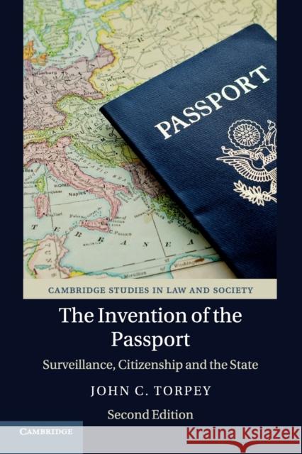 The Invention of the Passport: Surveillance, Citizenship and the State John C. Torpey 9781108462945 Cambridge University Press
