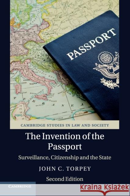 The Invention of the Passport: Surveillance, Citizenship and the State John C. Torpey 9781108462945