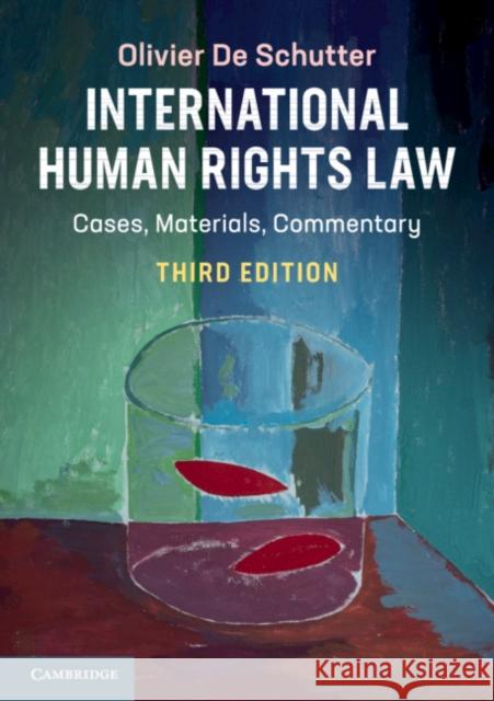 International Human Rights Law: Cases, Materials, Commentary de Schutter, Olivier 9781108463560
