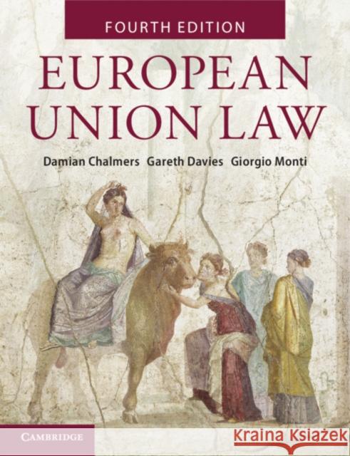 European Union Law: Text and Materials Damian Chalmers (National University of Singapore), Gareth Davies (Vrije Universiteit, Amsterdam), Giorgio Monti (Europe 9781108463591