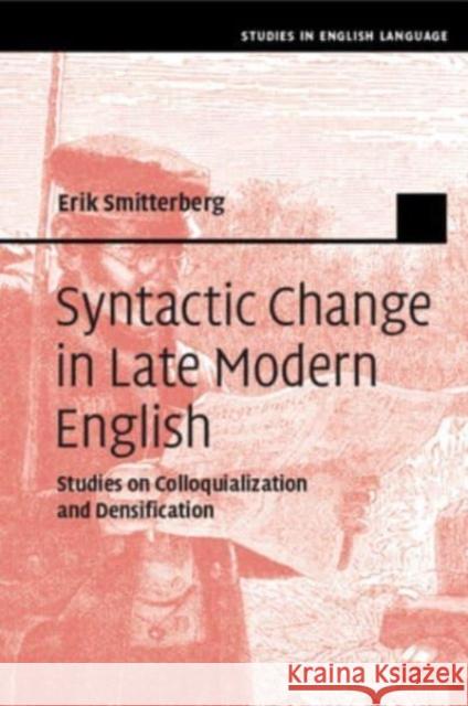 Syntactic Change in Late Modern English Erik (Uppsala Universitet, Sweden) Smitterberg 9781108463973 Cambridge University Press