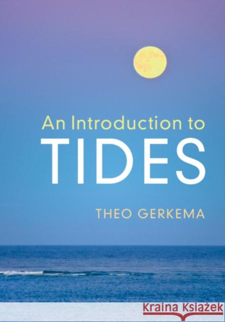 An Introduction to Tides Theo Gerkema 9781108464055 Cambridge University Press