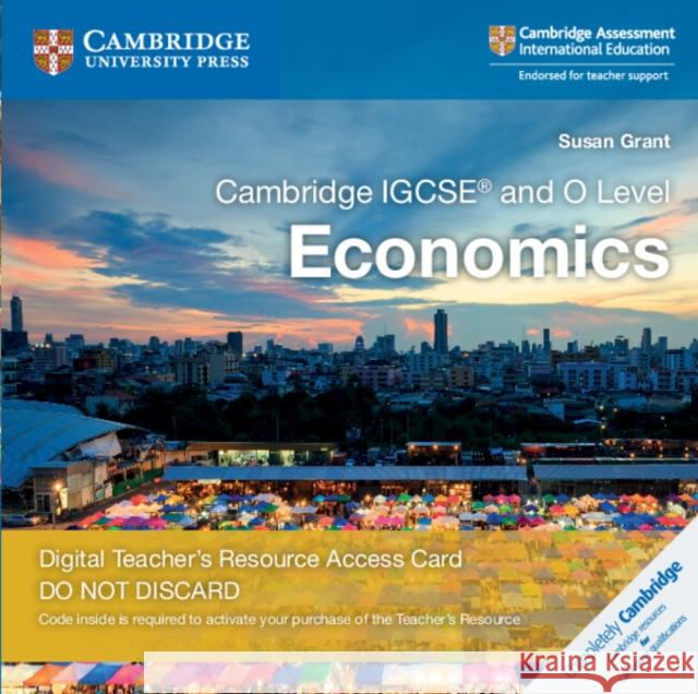 Cambridge Igcse(r) and O Level Economics Digital Teacher's Resource Access Card 2 Ed Grant, Susan 9781108464215 Cambridge International IGCSE