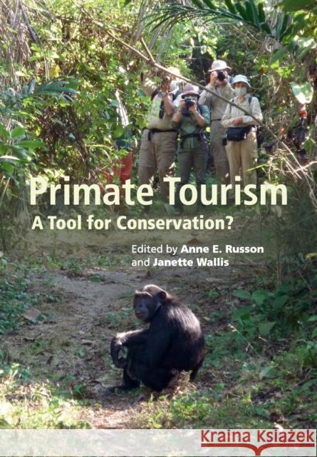 Primate Tourism: A Tool for Conservation? Russon, Anne E. 9781108464673 Cambridge University Press