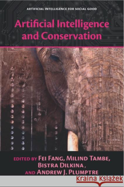 Artificial Intelligence and Conservation Fei Fang Milind Tambe Bistra Dilkina 9781108464734