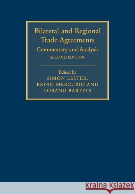 Bilateral and Regional Trade Agreements: Volume 1: Commentary and Analysis Lester, Simon 9781108464949