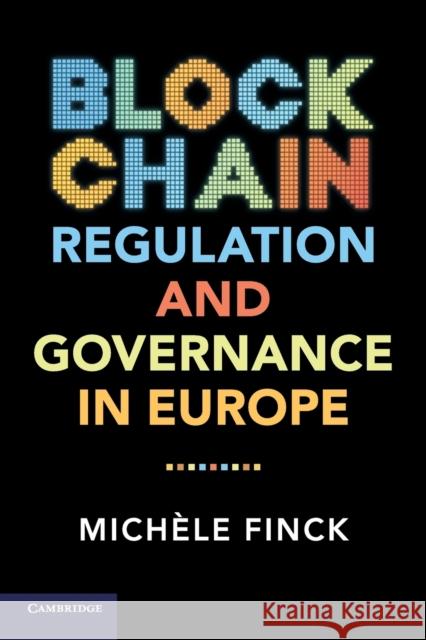 Blockchain Regulation and Governance in Europe Michèle Finck 9781108465458