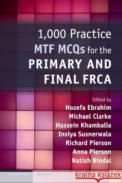 1,000 Practice MTF MCQs for the Primary and Final FRCA Hozefa Ebrahim Michael Clarke Hussein Khambalia 9781108465830