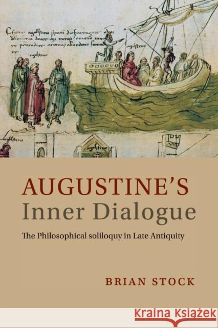 Augustine's Inner Dialogue: The Philosophical Soliloquy in Late Antiquity Stock, Brian 9781108466806