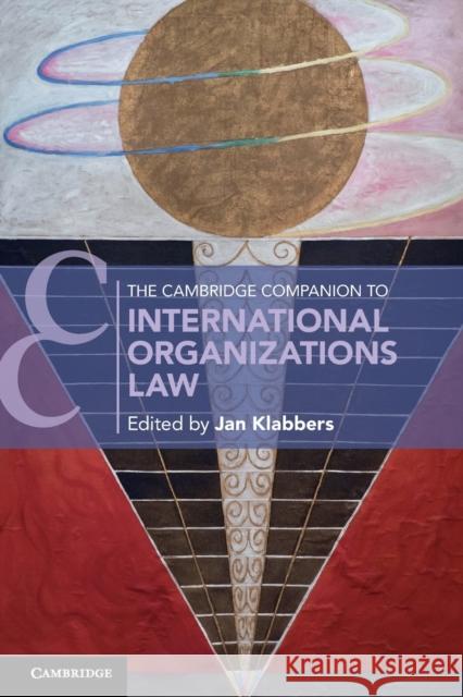 The Cambridge Companion to International Organizations Law Jan (University of Helsinki) Klabbers 9781108467643