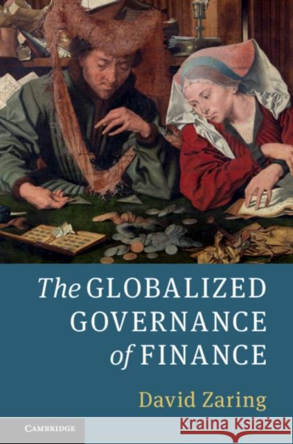 The Globalized Governance of Finance David Zaring 9781108468596 Cambridge University Press
