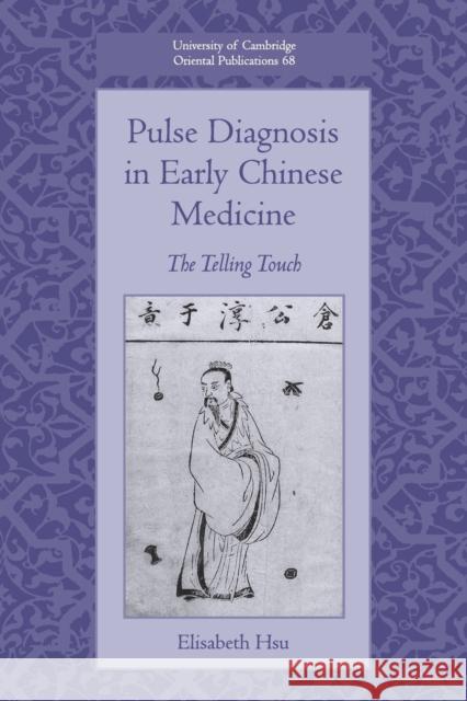 Pulse Diagnosis in Early Chinese Medicine: The Telling Touch Hsu, Elisabeth 9781108468633 Cambridge University Press