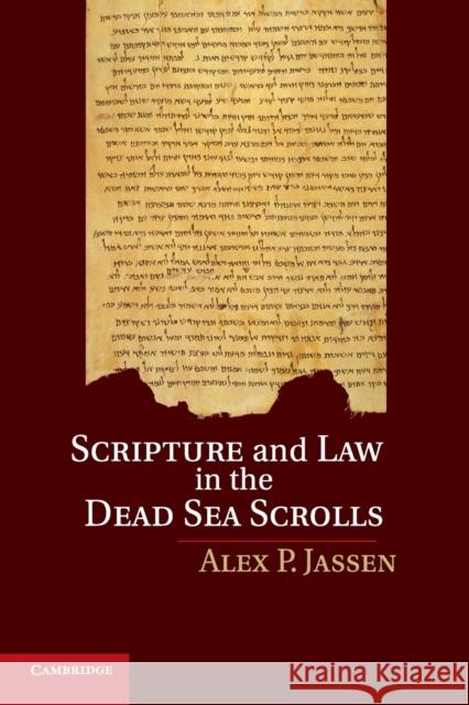 Scripture and Law in the Dead Sea Scrolls Alex P. Jassen 9781108469036