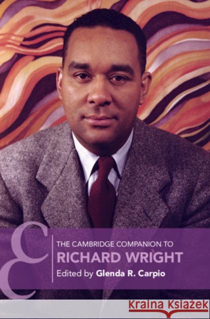 The Cambridge Companion to Richard Wright Glenda R. Carpio (Harvard University, Massachusetts) 9781108469234