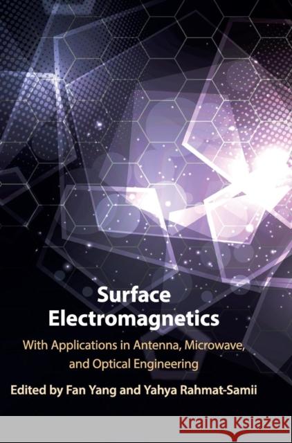 Surface Electromagnetics: With Applications in Antenna, Microwave, and Optical Engineering Fan Yang Yahya Rahmat-Samii 9781108470261 Cambridge University Press