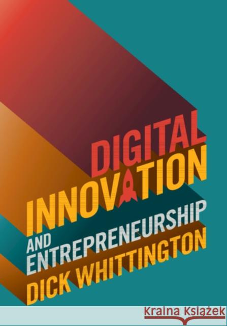 Digital Innovation and Entrepreneurship Richard Whittington 9781108470506