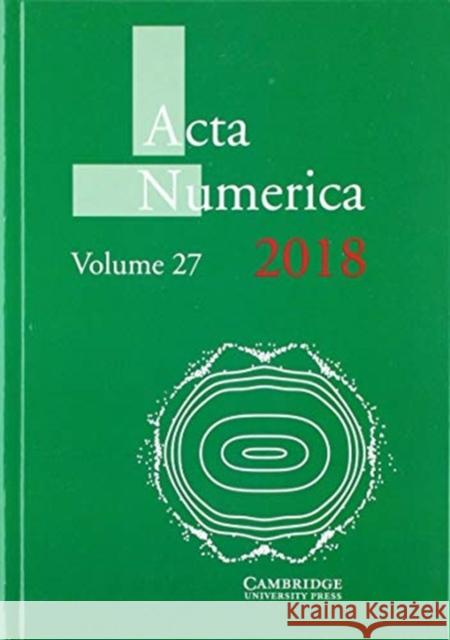 ACTA Numerica 2018: Volume 27 Arieh Iserles (University of Cambridge)   9781108470520 Cambridge University Press