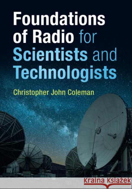 Foundations of Radio for Scientists and Technologists Christopher Coleman 9781108470940