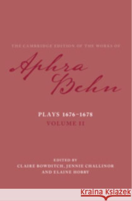 Plays 1676–1678: Volume 2, Plays 1676–1678 Aphra Behn 9781108471060 Cambridge University Press
