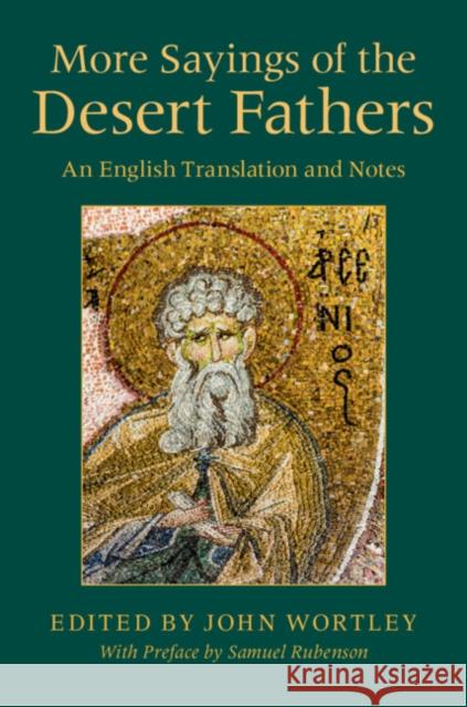 More Sayings of the Desert Fathers: An English Translation and Notes John Wortley Samuel Rubenson 9781108471084