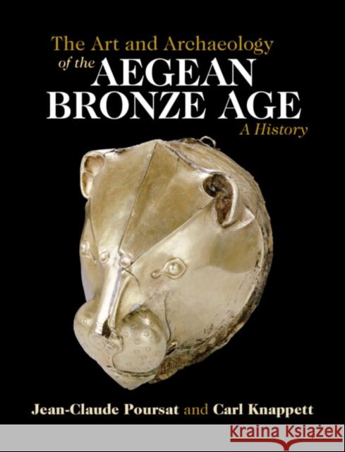 The Art and Archaeology of the Aegean Bronze Age: A History Jean-Claude Poursat, Carl Knappett (University of Toronto) 9781108471343 Cambridge University Press