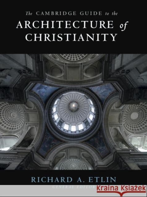 The Cambridge Guide to the Architecture of Christianity 2 Volume Hardback Set Richard A. Etlin 9781108471510 Cambridge University Press