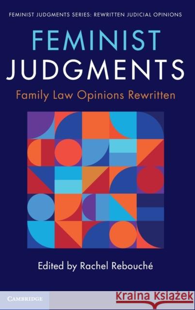 Feminist Judgments: Family Law Opinions Rewritten Rachel Rebouche 9781108471701 Cambridge University Press