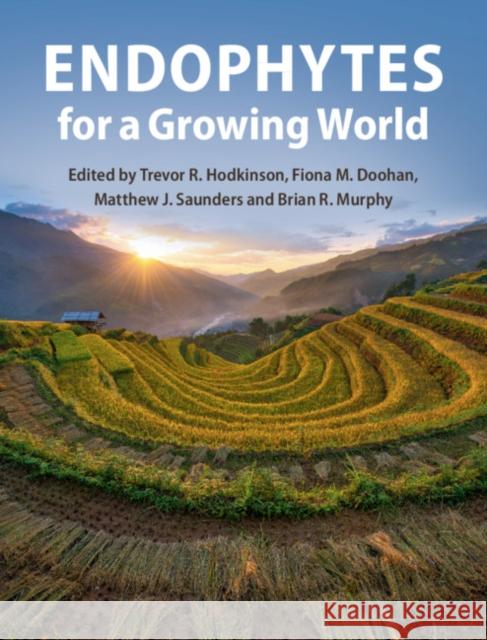 Endophytes for a Growing World Trevor R. Hodkinson Fiona M. Doohan Brian R. Murphy 9781108471763 Cambridge University Press