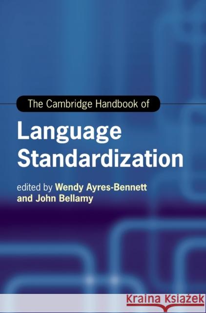 The Cambridge Handbook of Language Standardization Wendy Ayres-Bennett (University of Cambridge), John Bellamy (University of Cambridge) 9781108471817 Cambridge University Press