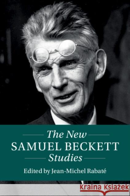The New Samuel Beckett Studies Rabaté, Jean-Michel 9781108471855