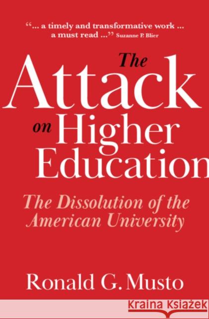 The Attack on Higher Education: The Dissolution of the American University Ronald Musto 9781108471923 Cambridge University Press