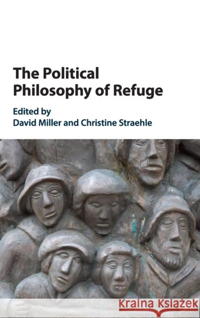 The Political Philosophy of Refuge David Miller Christine Straehle 9781108472159 Cambridge University Press