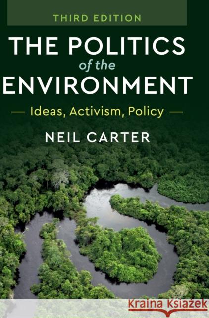 The Politics of the Environment: Ideas, Activism, Policy Neil Carter 9781108472302 Cambridge University Press