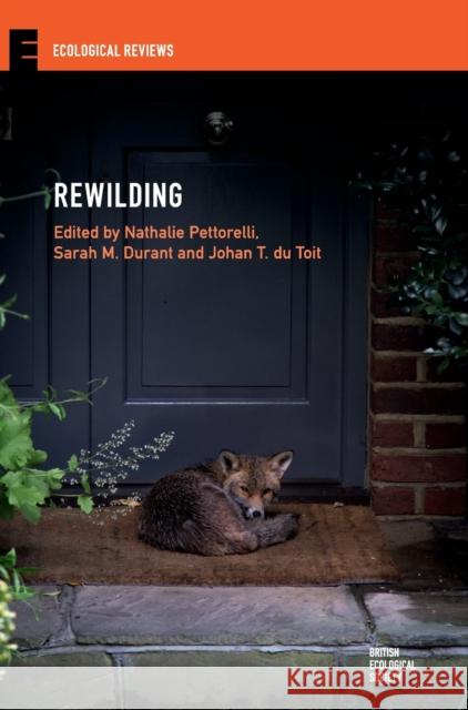 Rewilding Nathalie Pettorelli Sarah M. Durant Johan T. D 9781108472678