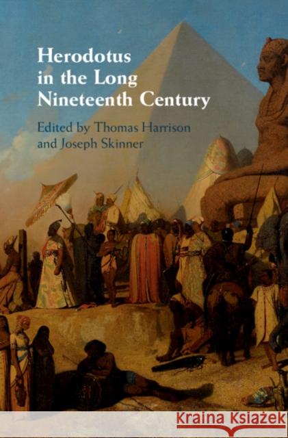 Herodotus in the Long Nineteenth Century Thomas Harrison Joseph Skinner 9781108472753 Cambridge University Press