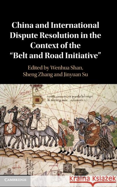 China and International Dispute Resolution in the Context of the 'Belt and Road Initiative' Shan, Wenhua 9781108473392