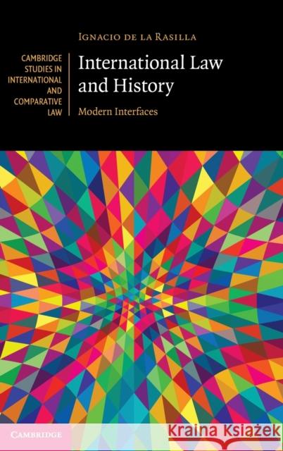 International Law and History: Modern Interfaces Ignacio d 9781108473408 Cambridge University Press