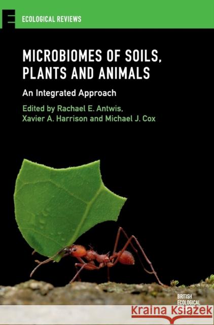 Microbiomes of Soils, Plants and Animals: An Integrated Approach Rachael E. Antwis Xavier Harrison Michael J. Cox 9781108473712 Cambridge University Press