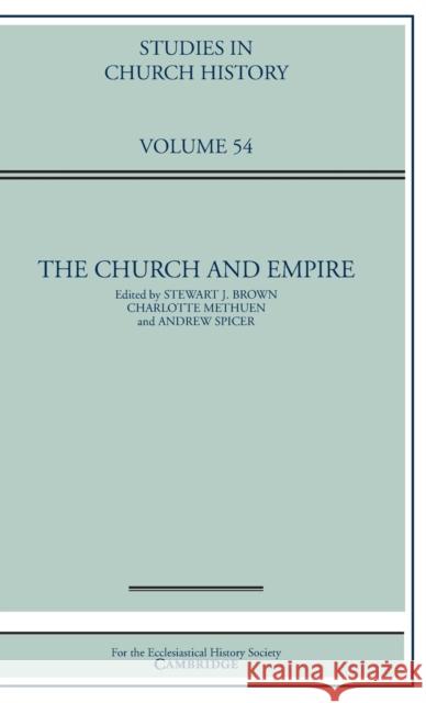 The Church and Empire Stewart J. Brown (University of Edinburg Charlotte Methuen (University of Glasgow Andrew Spicer (Oxford Brookes Universi 9781108473798 Cambridge University Press