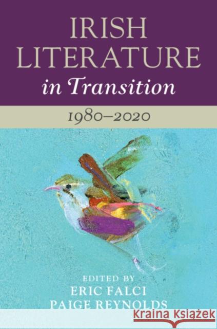 Irish Literature in Transition: 1980-2020: Volume 6 Eric Falci Paige Reynolds 9781108474047 Cambridge University Press