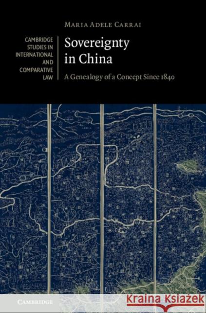 Sovereignty in China: A Genealogy of a Concept Since 1840 Maria Adele Carrai 9781108474191 Cambridge University Press